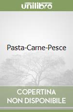 Pasta-Carne-Pesce