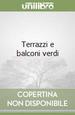 Terrazzi e balconi verdi
