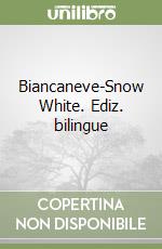 Biancaneve-Snow White. Ediz. bilingue libro