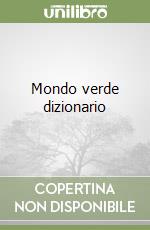 Mondo verde dizionario libro