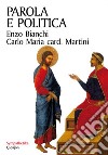 Parola e politica libro di Bianchi Enzo Martini Carlo Maria