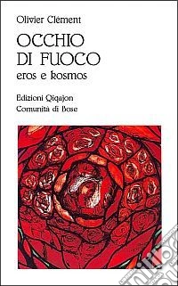 Occhio di fuoco. Eros e kosmos