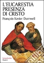 L'eucarestia presenza di Cristo libro