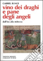 Vino dei draghi e pane degli angeli. L'insegnamento di Evagrio Pontico sull'ira e la mitezza libro