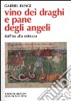 Vino dei draghi e pane degli angeli. L'insegnamento di Evagrio Pontico sull'ira e la mitezza libro di Bunge Gabriel