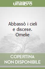 Abbassò i cieli e discese. Omelie libro