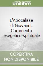 L'Apocalisse di Giovanni. Commento esegetico-spirituale libro