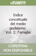 Indice concettuale del medio giudaismo. Vol. 1: Famiglia libro