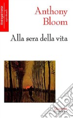 Alla sera della vita libro