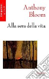 Alla sera della vita libro