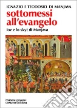 Sottomessi all'evangelo. Vita di Iov di Manjava. Testamento di Teodosio. Regola dello skytyk libro