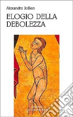 Elogio della debolezza libro