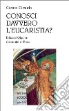 Conosci davvero l'eucaristia? libro