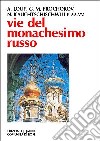 Vie del monachesimo russo libro di Mainardi A. (cur.)