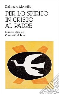 Per lo spirito in Cristo al Padre. Meditazione sulla comunione con le Persone divine libro