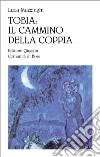 Tobia: il cammino della coppia libro