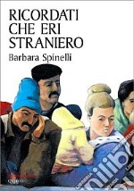 Ricordati che eri straniero libro