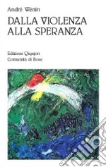 Dalla violenza alla speranza. Cammini di umanizzazione nelle Scritture libro