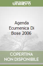Agenda Ecumenica Di Bose 2006 libro