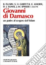 Giovanni di Damasco un padre al sorgere dell'Islam