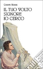 Il tuo volto, Signore, io cerco libro