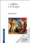 La Bibbia e il Vangelo. Il senso della Scrittura: dal Dio che parla al Dio fatto uomo libro