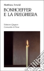 Bonhoeffer e la preghiera libro