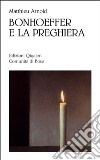 Bonhoeffer e la preghiera libro