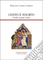 Cristo è risorto. Omelie pasquali inedite