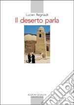 Il deserto parla. Vite nascoste in Dio e aperte al prossimo libro