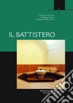 Il battistero. Atti del Convegno liturgico internazionale (Bose, 31 maggio-2 giugno 2007) libro