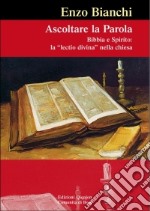 Ascoltare la parola. Bibbia e spirito: la lectio divina nella Chiesa libro