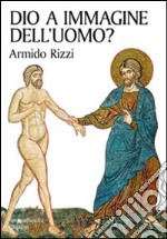 Dio a immagine dell'uomo? libro