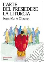 L'Arte del presiedere la liturgia libro