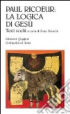 Paul Ricoeur: la logica di Gesù libro di Bianchi E. (cur.)