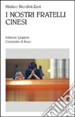 I Nostri fratelli cinesi. Le comunità cattoliche nella Cina contemporanea libro