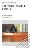 I Nostri fratelli cinesi. Le comunità cattoliche nella Cina contemporanea libro di Nicolini-Zani Matteo