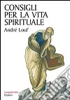 Consigli per la vita spirituale libro di Louf André