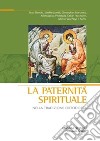 La Paternità spirituale nella tradizione ortodossa. Atti del convegno (Bose, 18-21 settembre 2008) libro