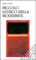 Piccolo lessico della modernità libro