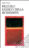 Piccolo lessico della modernità libro