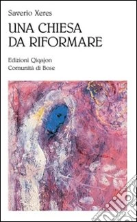 Una Chiesa da riformare. Nostalgia di evangelo