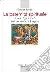 La Paternità spirituale. Il vero gnostico nel pensiero di Evagrio libro