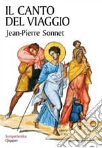 Il canto del viaggio. Camminare con la Bibbia in mano libro