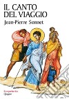 Il canto del viaggio. Camminare con la Bibbia in mano libro di Sonnet Jean-Pierre