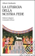 La liturgia della nostra fede libro