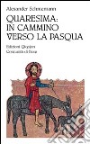 Quaresima: in cammino verso la Pasqua libro