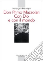 Don Primo Mazzolari. Con Dio e con il mondo libro