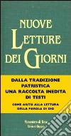 Nuove letture dei giorni. Testi dei padri d'oriente e d'occidente per tutti i tempi liturgici libro