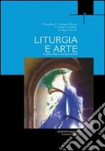 Liturgia e arte. La sfida della contemporaneità libro